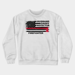 Husband Daddy Protector Firefighter Crewneck Sweatshirt